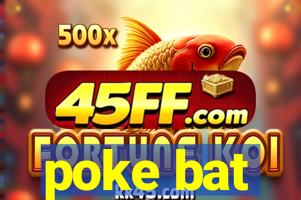 poke bat